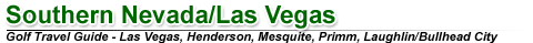 Southern Nevada and Las Vegas, Henderson, Mesquite, Boulder City, Mojave, and Laughlin Golf Travel Guide